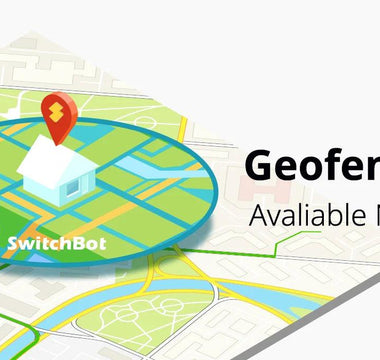 So what exactly is Geo-fencing? And how do we use it here at SwitchBot? - Home Genius